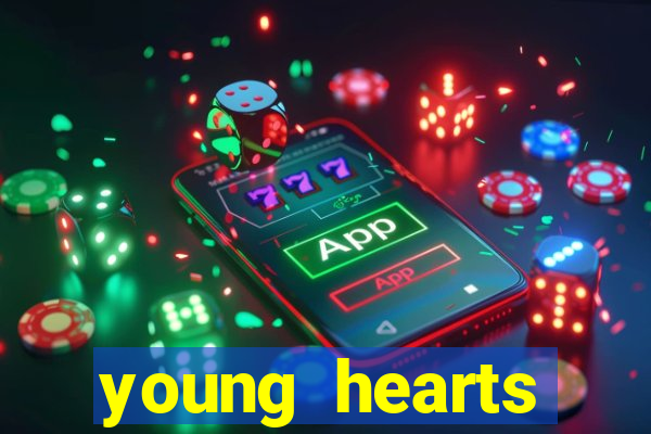 young hearts assistir 2024